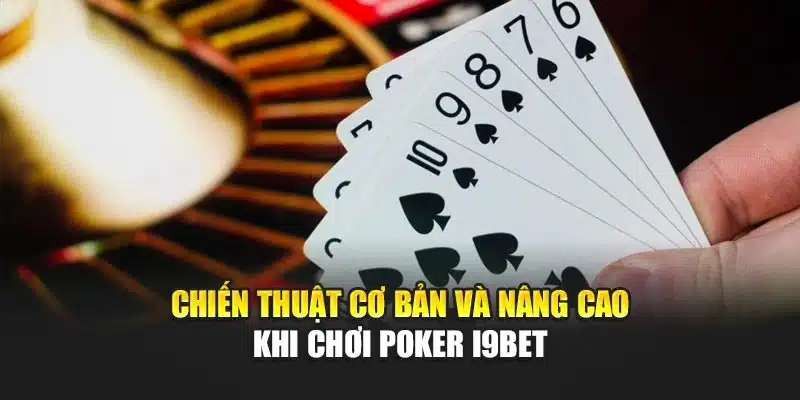 Poker i9Bet – Phân Tích Chiến Thuật Giúp Tăng Cơ Hội Thắng 3 Chiến thuật cơ bản và nâng cao khi chơi Poker i9Bet