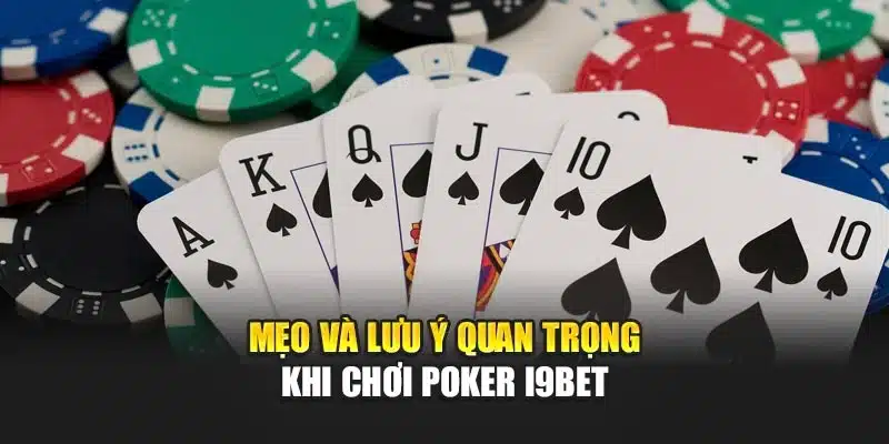Poker i9Bet – Phân Tích Chiến Thuật Giúp Tăng Cơ Hội Thắng 4 Mẹo và lưu ý quan trọng khi chơi Poker i9Bet