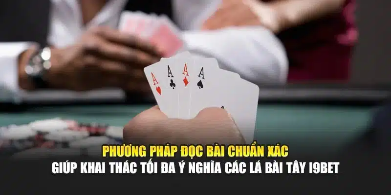 Ý Nghĩa Các Lá Bài Tây i9Bet – Giải Mã Bí Ẩn Và Cách Đọc 3 Phương pháp đọc bài chuẩn xác giúp khai thác tối đa ý nghĩa các lá bài Tây i9Bet