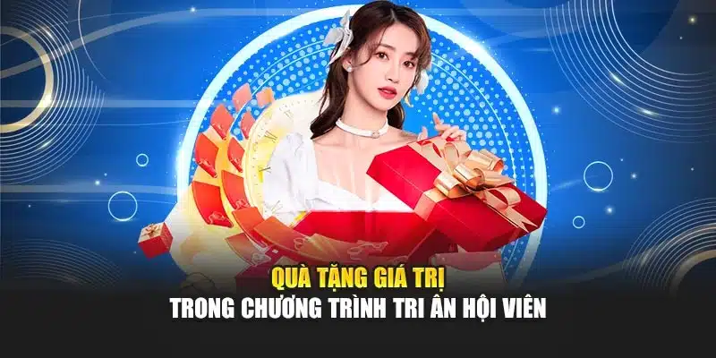 Quà tặng giá trị trong chương trình tri ân hội viên