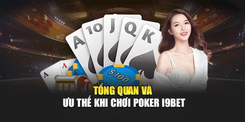 Poker i9Bet – Phân Tích Chiến Thuật Giúp Tăng Cơ Hội Thắng 2 Tổng quan và ưu thế khi chơi Poker i9Bet