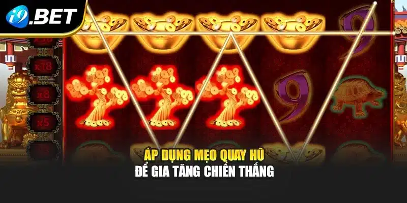 Áp dụng mẹo quay hũ để gia tăng chiến thắng