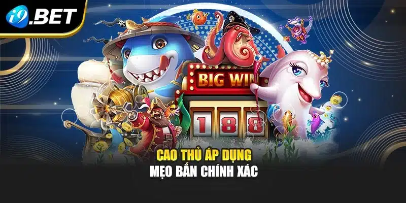Cao thủ áp dụng mẹo bắn chính xác