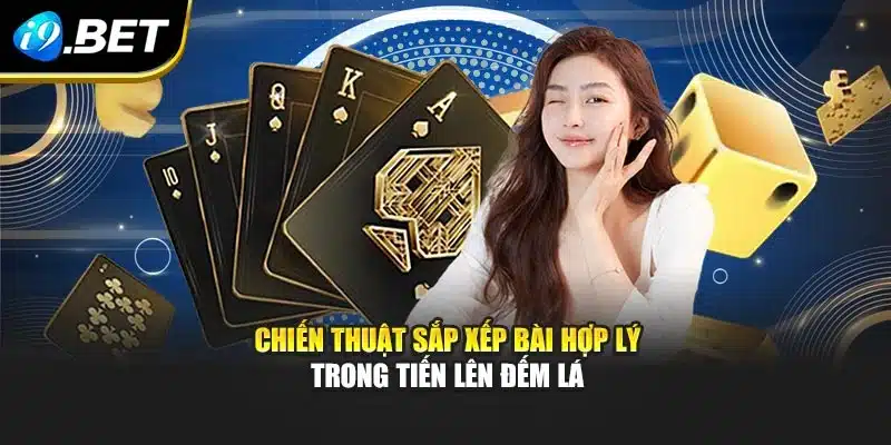 Chiến thuật sắp xếp bài hợp lý trong tiến lên đếm lá