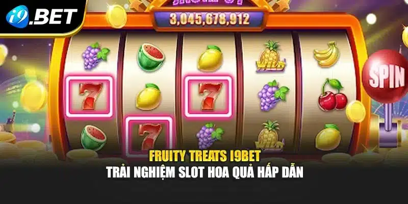 Fruity Treats I9bet – Trải Nghiệm Slot Hoa Quả Hấp Dẫn 4 Fruity Treats I9bet – Trải Nghiệm Slot Hoa Quả Hấp Dẫn