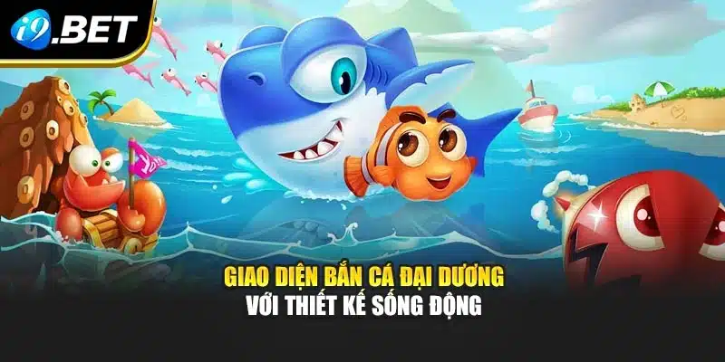 Giao diện bắn cá đại dương với thiết kế sống động