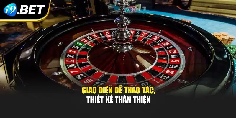 Roulette 3d – Trải Nghiệm Chiến Thuật Đỉnh Cao Tại I9bet 4 Giao diện dễ thao tác, thiết kế thân thiện