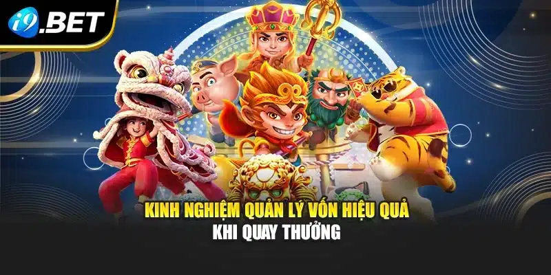 Siêu Nổ Hũ 777 – Bùng Nổ Kho Báu, Rinh Ngay Thưởng I9bet 4 Kinh nghiệm quản lý vốn hiệu quả khi quay thưởng