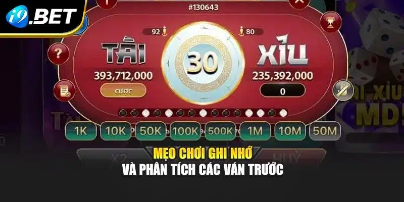 Mẹo Chơi Tài Xỉu – Chiến Lược Thông Minh, Thắng I9bet 2 Mẹo chơi ghi nhớ và phân tích các ván trước