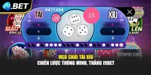 Mẹo Chơi Tài Xỉu – Chiến Lược Thông Minh, Thắng I9bet