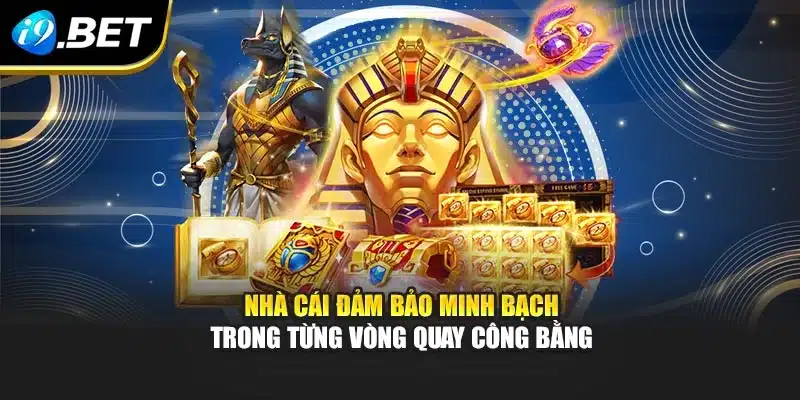 Nhà cái đảm bảo minh bạch trong từng vòng quay công bằng