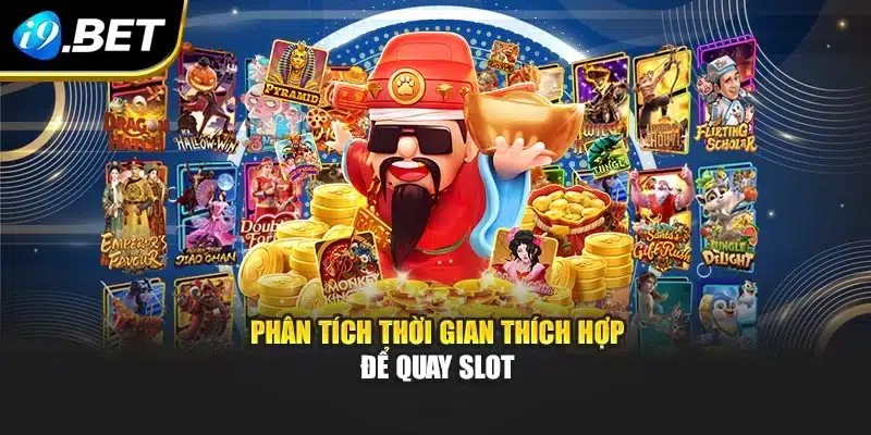 Phân tích thời gian thích hợp để quay slot