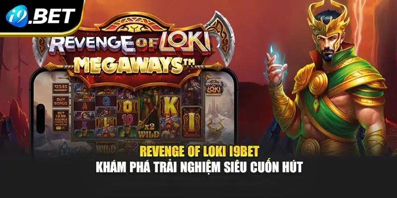 Revenge Of Loki I9bet – Khám Phá Trải Nghiệm Siêu Cuốn Hút