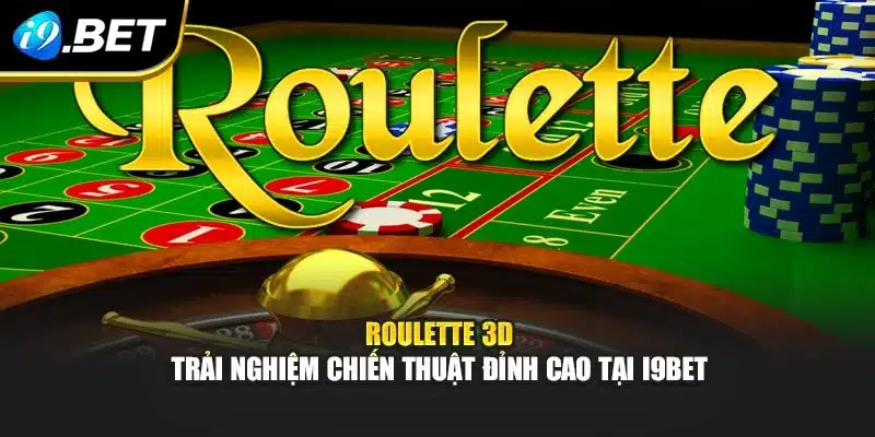 Roulette 3d – Trải Nghiệm Chiến Thuật Đỉnh Cao Tại I9bet 1 Roulette 3d – Trải Nghiệm Chiến Thuật Đỉnh Cao Tại I9bet