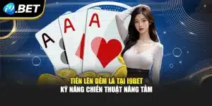 Tiến Lên Đếm Lá Tại I9bet – Kỹ Năng Chiến Thuật Nâng Tầm
