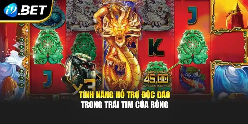 Tính năng hỗ trợ độc đáo trong trái tim của Rồng