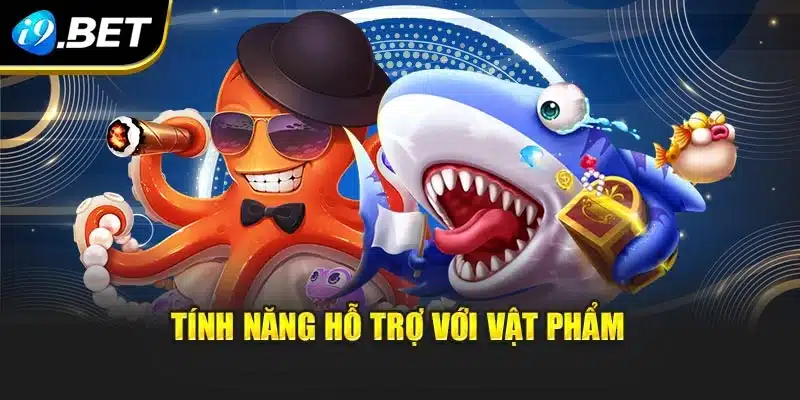 Tính năng hỗ trợ với vật phẩm