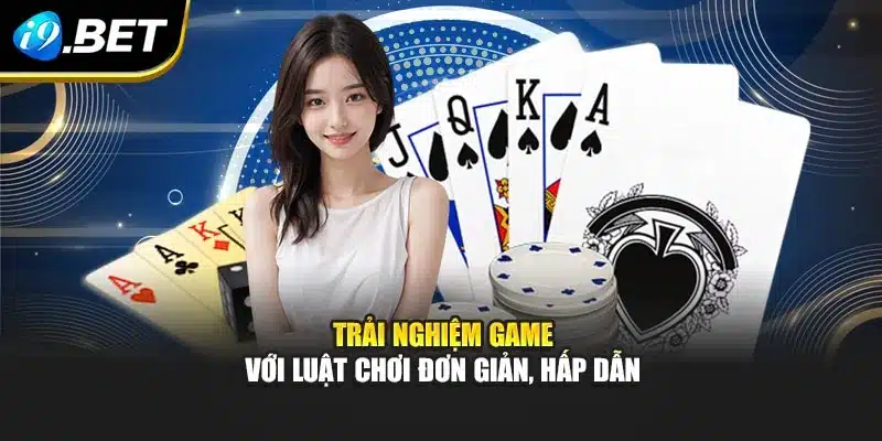 Trải nghiệm game với luật chơi đơn giản, hấp dẫn
