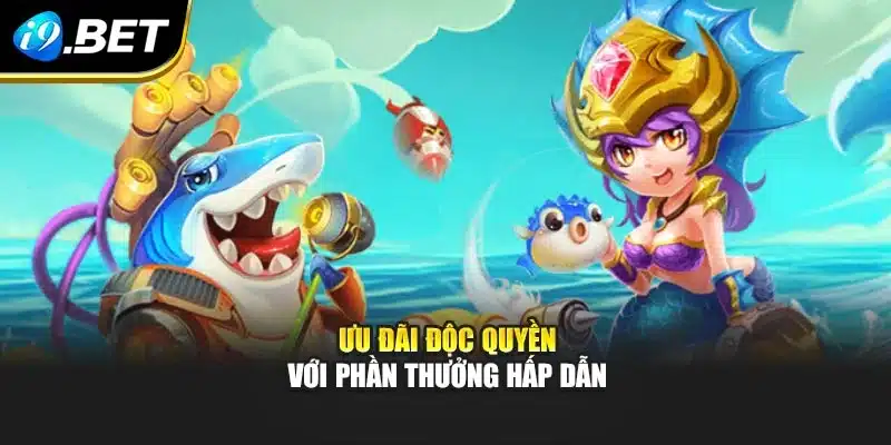 Ưu đãi độc quyền với phần thưởng hấp dẫn