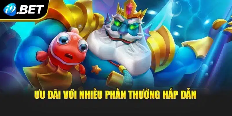 Bắn Cá Miễn Phí I9bet – Săn Cá Đỉnh Cao Cùng Ưu Đãi Đặc Biệt 4 Ưu đãi với nhiều phần thưởng hấp dẫn