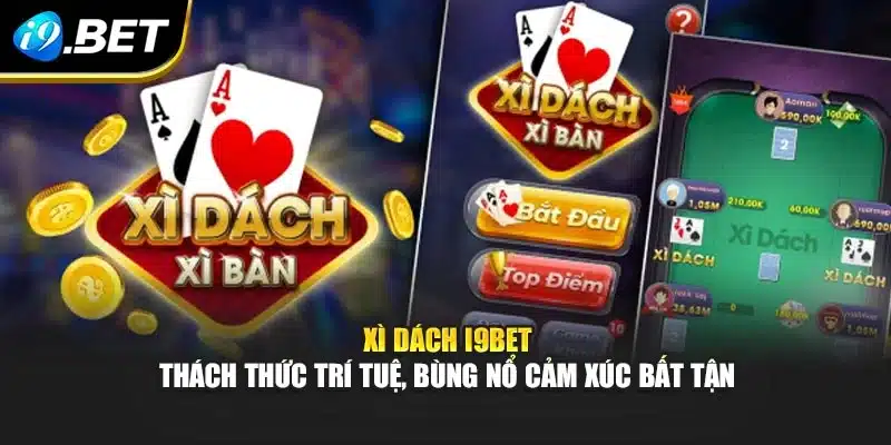 Xì Dách I9bet – Thách Thức Trí Tuệ, Bùng Nổ Cảm Xúc Bất Tận 9 Xì Dách I9bet – Thách Thức Trí Tuệ, Bùng Nổ Cảm Xúc Bất Tận
