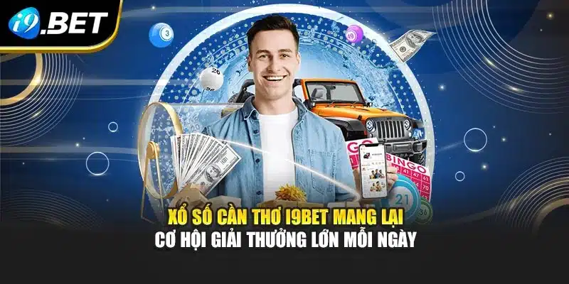 Xổ Số Cần Thơ I9bet Mang Lại Cơ Hội Giải Thưởng Lớn Mỗi Ngày 4 Xổ Số Cần Thơ I9bet Mang Lại Cơ Hội Giải Thưởng Lớn Mỗi Ngày