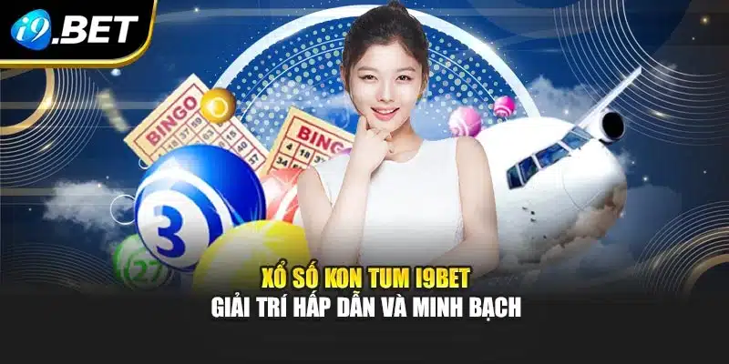 Xổ Số Kon Tum I9bet - Giải Trí Hấp Dẫn Và Minh Bạch 10 Xổ Số Kon Tum I9bet - Giải Trí Hấp Dẫn Và Minh Bạch