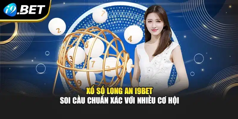 Xổ Số Long An I9bet – Soi Cầu Chuẩn Xác Với Nhiều Cơ Hội 3 Xổ Số Long An I9bet – Soi Cầu Chuẩn Xác Với Nhiều Cơ Hội